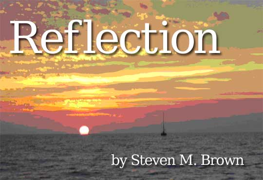 Reflection, by Steven M. Brown